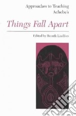 Approaches to Teaching Achebe's Things Fall Apart
