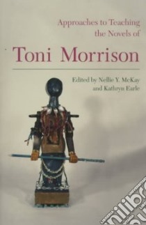 Approaches to Teaching the Novels of Toni Morrison libro in lingua di McKay Nellie Y. (EDT), Earle Kathryn (EDT)