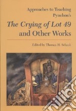 Approaches to Teaching Pynchon's the Crying Lot 49 and other Works