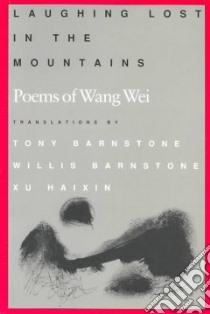 Laughing Lost in the Mountains libro in lingua di Wang Wei, Barnstone Willis, Xu Haixin (TRN), Barnstone Tony