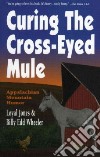 Curing the Cross-Eyed Mule libro str