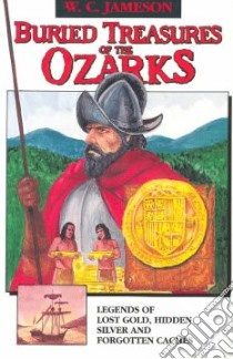Buried Treasures of the Ozarks libro in lingua di Jameson W. C.