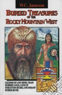 Buried Treasures of the Rocky Mountain West libro in lingua di Jameson W. C.