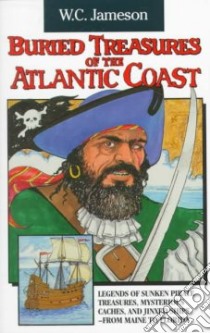 Buried Treasures of the Atlantic Coast libro in lingua di Jameson W. C.
