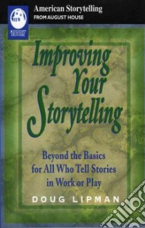 Improving Your Storytelling libro in lingua di Lipman Doug