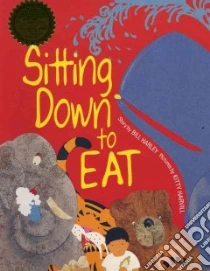 Sitting Down to Eat libro in lingua di Harley Bill, Harvill Kitty (ILT)