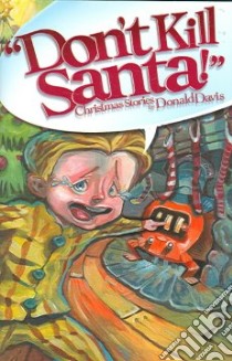 Don't Kill Santa libro in lingua di Davis Donald