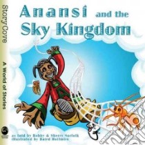 Anansi and the Sky Kingdom libro in lingua di Norfolk Bobby, Norfolk Sherry, Hoffmire Baird (ILT)
