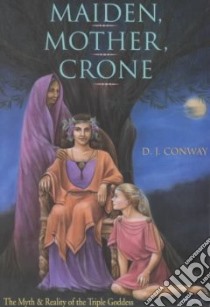 Maiden, Mother, Crone libro in lingua di Conway D. J.