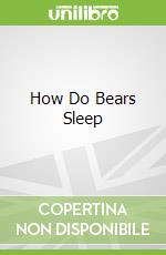 How Do Bears Sleep