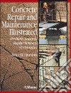 Concrete Repair and Maintenance Illustrated libro str