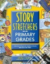 Story S-t-r-e-t-c-h-e-r-s for the Primary Grades libro str