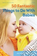 50 Fantastic Things to Do With Babies