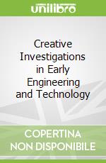 Creative Investigations in Early Engineering and Technology
