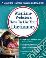 Merriam-Webster's How to Use Your Dictionary