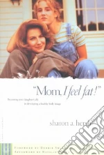 Mom, I Feel Fat
