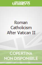 Roman Catholicism After Vatican II