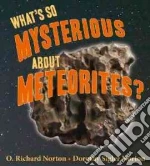 What's So Mysterious About Meteorites