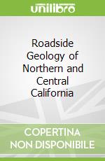 Roadside Geology of Northern and Central California