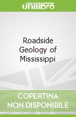 Roadside Geology of Mississippi