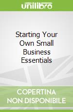 Starting Your Own Small Business Essentials
