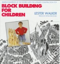 Block Building for Children libro in lingua di Walker Les, Walker Lester