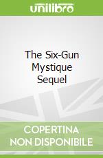 The Six-Gun Mystique Sequel
