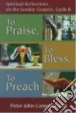 To Praise, to Bless, to Preach