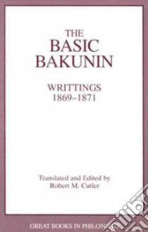 The Basic Bakunin libro in lingua di Cutler Robert M.