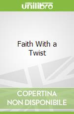 Faith With a Twist