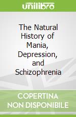 The Natural History of Mania, Depression, and Schizophrenia