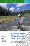 Arizona Trout Streams and Their Hatches libro str