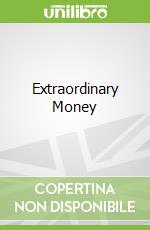 Extraordinary Money
