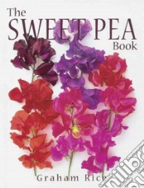 The Sweet Pea Book libro in lingua di Rice Graham, White judy (PHT), White judy