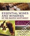 Essential Wines and Wineries of the Pacific Northwest libro str