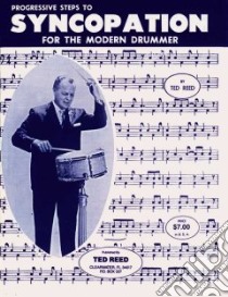 Progressive Steps to Syncopation for the Modern Drummer libro in lingua di Reed Ted
