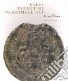 Early Byzantine Pilgrimage Art libro str