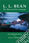 L. L. Bean - The Man and His Company libro str