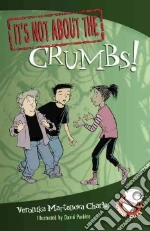 It's Not About the Crumbs!