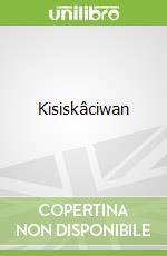 Kisiskâciwan