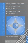 Low Earth Orbital Satellites for Personal Communication Networks libro str
