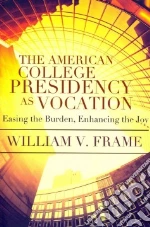 The American College Presidency As Vocation