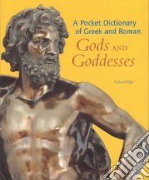 A Pocket Dictionary of Greek and Roman Gods and Goddesses libro in lingua di Woff Richard