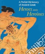 A Pocket Dictionary Of Ancient Greek Heroes And Heroines