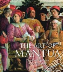 The Art of Mantua libro in lingua di Furlotti Barbara, Rebecchini Guido, Jenkins A. Lawrence (TRN)