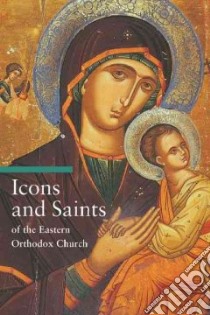 Icons And Saints of the Eastern Orthodox Church libro in lingua di Tradigo Alfredo