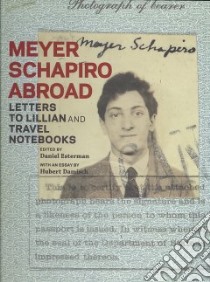 Meyer Schapiro Abroad libro in lingua di Esterman Daniel (EDT), Schapiro Meyer, Damisch Hubert (CON)
