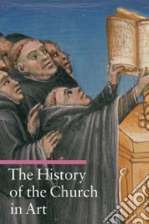 The History of the Church in Art libro in lingua di Giorgi Rosa, Phillips Brian (TRN)