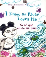 Yo se que el rio me ama / I Know the River Loves Me