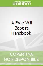A Free Will Baptist Handbook